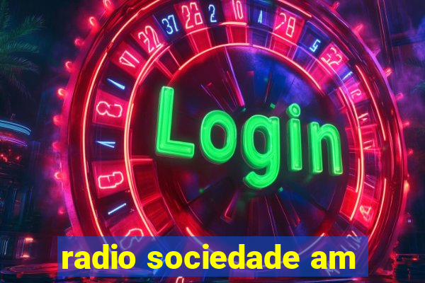 radio sociedade am